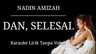 Nadin Amizah - Dan, Selesai. (Karaoke Lirik Tanpa Vokal)