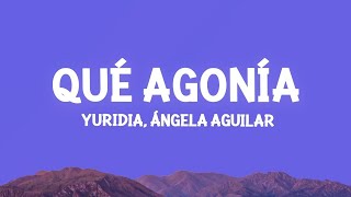 Yuridia, Angela Aguilar - Qué Agonía (Letra/Lyrics)  [1 Hour Version] Summit Lyrics