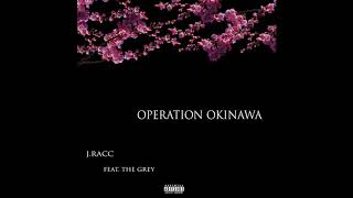 J.Racc - OPERATION OKINAWA  Feat. The Grey