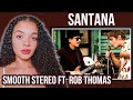 First time hearing Santana - Smooth Stereo ft  Rob Thomas reaction | Rere reacts