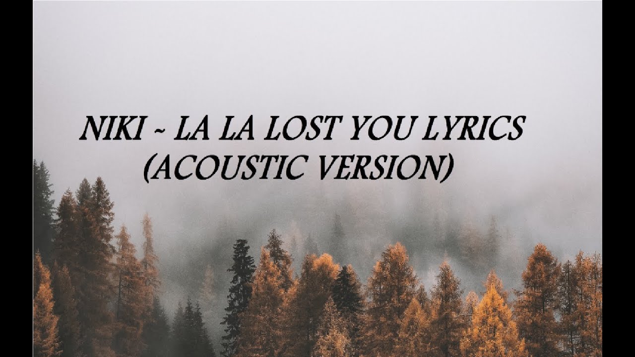Niki La La Lost You Lyrics Acoustic Version Chords Chordify