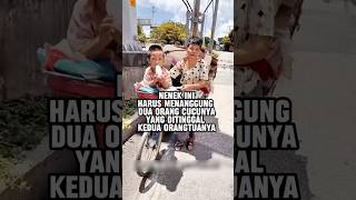 Kisah pilu si nenek merawat cucunya yang ditinggal orang tuanya