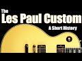 The Gibson Les Paul Custom: A Short History