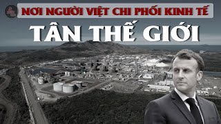 TÂN THẾ GIỚI | THUỘC ĐỊA GIÀU CÓ CỦA PHÁP NỔI LOẠN ĐÒI LI KHAI | Nơi người Việt chi phối nền kinh tế