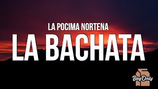 La Pocima Norteña - La Bachata (Letra/Lyrics)