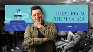 Rajawalichurch | Hope from the Manger -  Ps. Andrey Thunggal | 03 Des 2023 @bravetalkrajawalichurch