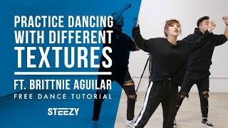 Practice Dancing With Different Textures Ft. Brittnie Aguilar | Dance Tutorials | STEEZY.CO