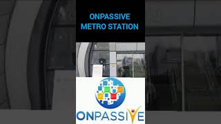 #ONPASSIVE ll ONPASSIVE METRO STATION ll 03/01/2025