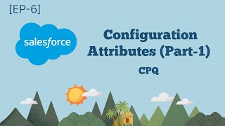 CPQ Configuration Attributes (Part-1) in Salesforce [EP-6]