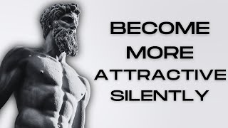 How To Be SILENTLY Attractive | Socially Attractive Habits | STOICISM