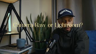 Camera RAW or Lightroom? What's the biggest difference