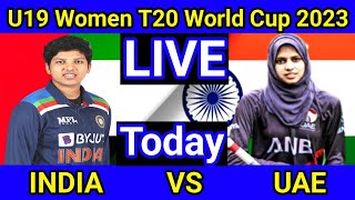 Live : India U19 women vs UAE U18 women t20 t20 world cup 2023 | U19 t20 world cup 2023