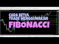 Fibonacci - Cara Menggunakan Fibo Dengan Betul (Mudah Di Fahami)