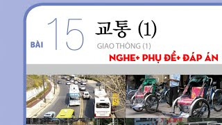 [FILE NGHE TIẾNG HÀN SƠ CẤP 1]BÀI 15:교통(Giao thông) có đáp án #luyennghetiengHan