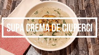 Supa Crema de Ciuperci | Reteta Gustoasa de Supa Crema