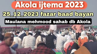 Akola ijtema 2023 After fazar bayan 25 December Maulana mehmood sahab Db akolawale