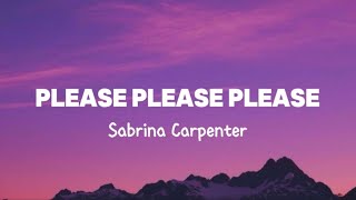 Sabrina Carpenter - Please Please Please (Lyrics)