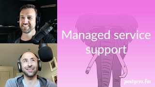 Managed service support | Postgres.FM 142 | #PostgreSQL #Postgres podcast