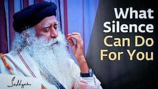 Important of silence | The Power Of Silence | What Silence Can Do For You | Sadhguru