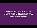 NodeJS : Can I call Java from Node.js via JNI and how?