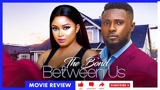 THE BOND BETWEEN US REVIEW (LATEST TRENDING NIGERIAN NOLLYWOOD MOVIE 2024) MAURICE SAM MERCY ISOYIP