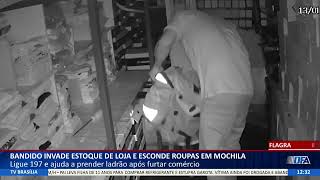 DF ALERTA - Bandido invade estoque de loja e esconde roupas em mochila