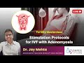 Fertility Masterclass 80- Stimulation Protocols for IVF with Adenomyosis