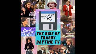 The Rise of Trashy Daytime TV | 56