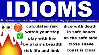 Daily Use Idioms: How To Express DANGER and SAFETY using English Idioms and Expressions!