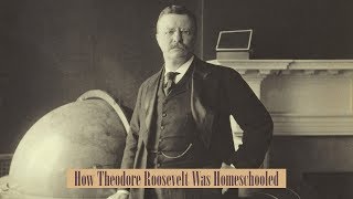 Notgrass History: How Theodore Roosevelt Was Homeschooled