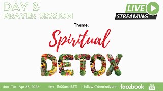 Day 2: Spiritual Detox (April, 2022 Edition) | Lady. Ann