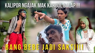 KALIPOR NGAJAK MAK KARBOL BALAP !!! BANG BEBE JADI SAKSI!!!