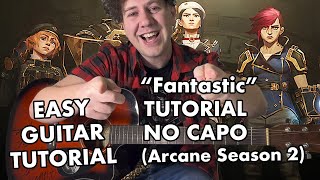 Fantastic - Easy Guitar TUTORIAL NO CAPO by Arcane Season 2 King Princess