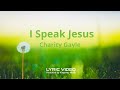 I Speak Jesus - Charity Gayle (ft. Steven Musso)  / Lyric Video Produced by Kingsway Music