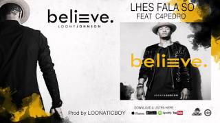 LOONY JOHNSON FEAT C4PEDRO  -  LHES FALA SO  ( AUDIO )