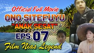 ONO SITEFUYU Ep. 07 || Official Full Movie || a film by Ponti Gea || Maaf sebagian audio bisu...