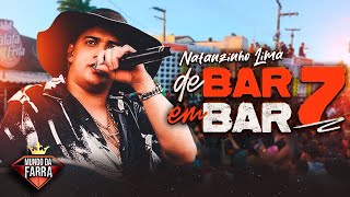 NATANZINHO LIMA 2025 - DE BAR EM BAR 7 - MÚSICAS NOVAS - MARÇO 2025 - 100% ATUALIZADO