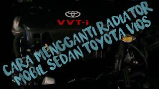 #CARA BONGKAR PASANG RADIATOR TOYOTA VIOS