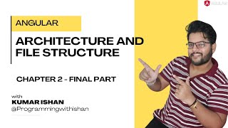 Part 3 - Chapter 2 - Angular Tutorial for Beginners - Architecture and File Structure