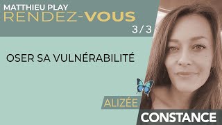 🦋 RDV n°47 : ALIZÉE CONSTANCE 3/3 : \