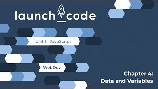 Unit 1 (JS) Lecture — Chapter 4 (Data & Variables)