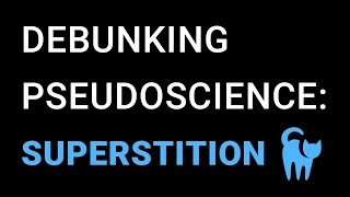 Pseudoscience Debunked: Superstitions