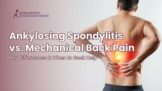 Ankylosing Spondylitis vs. Mechanical Back Pain: Key Differences & When to Seek Help