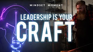 Leadership is Your Craft