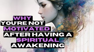 Not Motivated After A Spiritual Awakening - Here's Perhaps Why