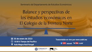 Balance y perspectivas de los Estudios Económicos en El Colegio de la Frontera Norte.