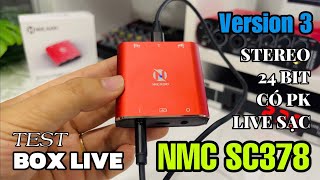 Test Box Live NMC SC378 VERSION 3 Bản Mới Nhất 2025 Hỗ Trợ Thu Âm, Live Chất Lượng Stereo 24bit