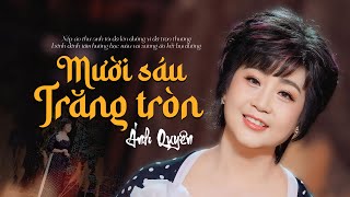 Mười Sáu Trăng Tròn | ST :  Cố NS Trần Thiện Thanh | Ánh Quyên