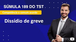 Súmula 189 TST - dissídio coletivo de greve