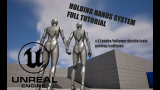 Unreal Engine 5.4 Holding Hands System Full Tutorial #2 - (Leader/Follower decide logic, collision)